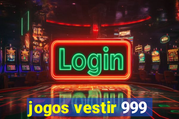 jogos vestir 999